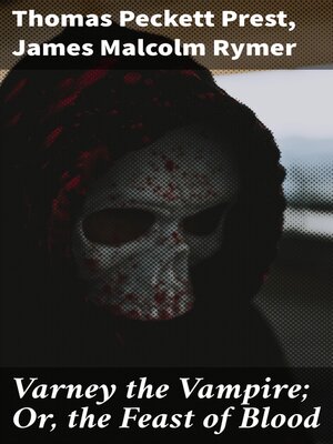 cover image of Varney the Vampire; Or, the Feast of Blood